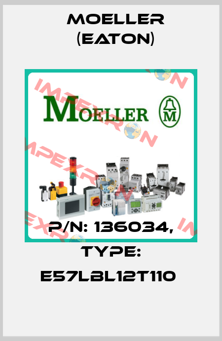 P/N: 136034, Type: E57LBL12T110  Moeller (Eaton)