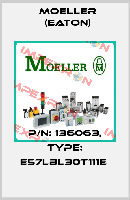 P/N: 136063, Type: E57LBL30T111E  Moeller (Eaton)