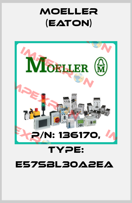 P/N: 136170, Type: E57SBL30A2EA  Moeller (Eaton)