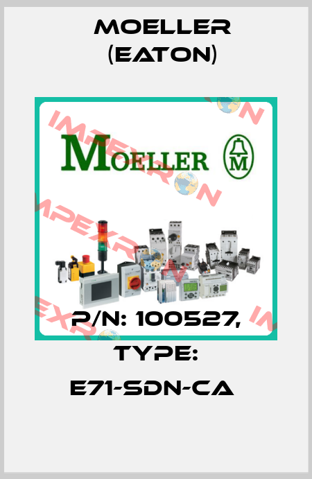 P/N: 100527, Type: E71-SDN-CA  Moeller (Eaton)