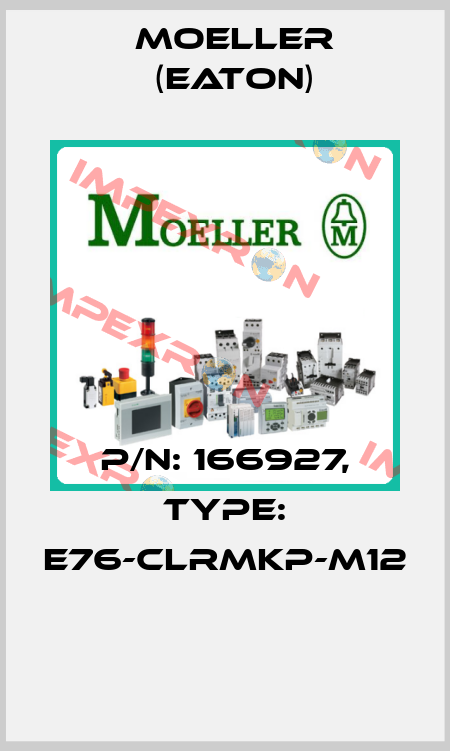 P/N: 166927, Type: E76-CLRMKP-M12  Moeller (Eaton)