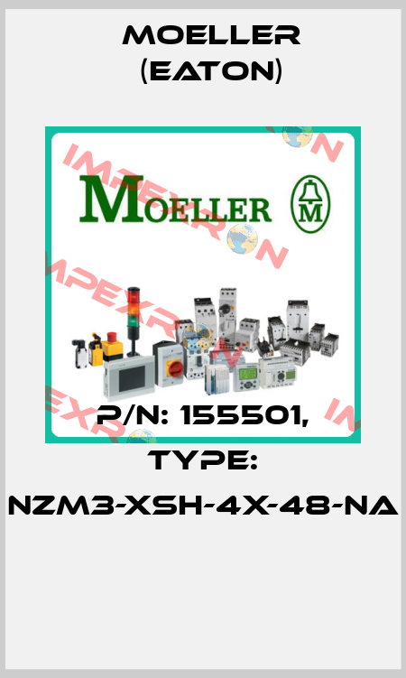 P/N: 155501, Type: NZM3-XSH-4X-48-NA  Moeller (Eaton)