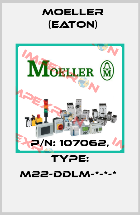 P/N: 107062, Type: M22-DDLM-*-*-*  Moeller (Eaton)