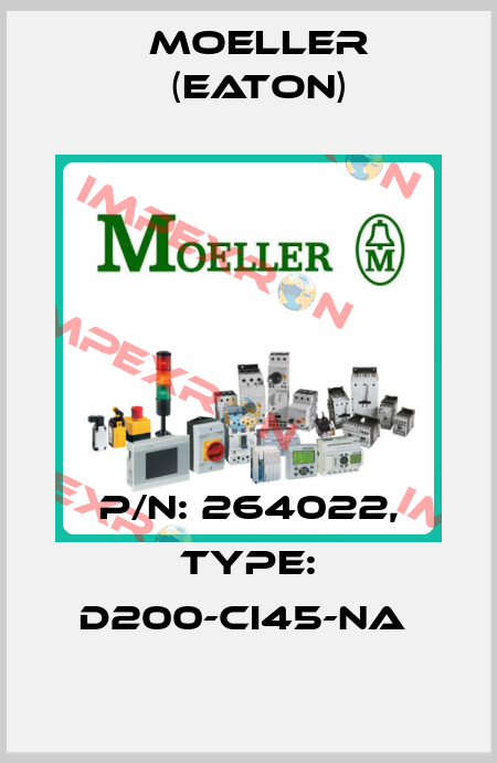 P/N: 264022, Type: D200-CI45-NA  Moeller (Eaton)