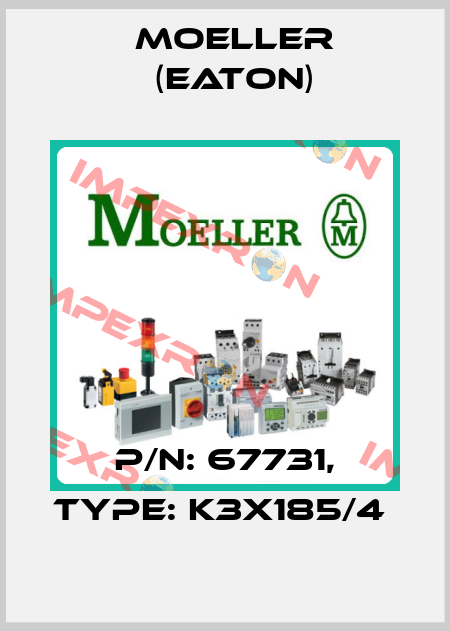 P/N: 67731, Type: K3X185/4  Moeller (Eaton)