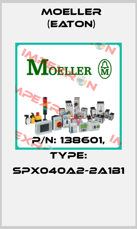 P/N: 138601, Type: SPX040A2-2A1B1  Moeller (Eaton)