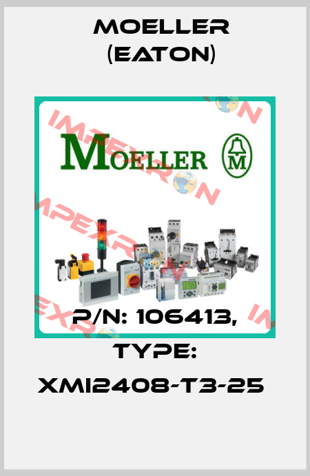 P/N: 106413, Type: XMI2408-T3-25  Moeller (Eaton)