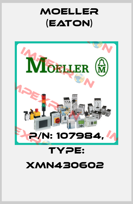 P/N: 107984, Type: XMN430602  Moeller (Eaton)