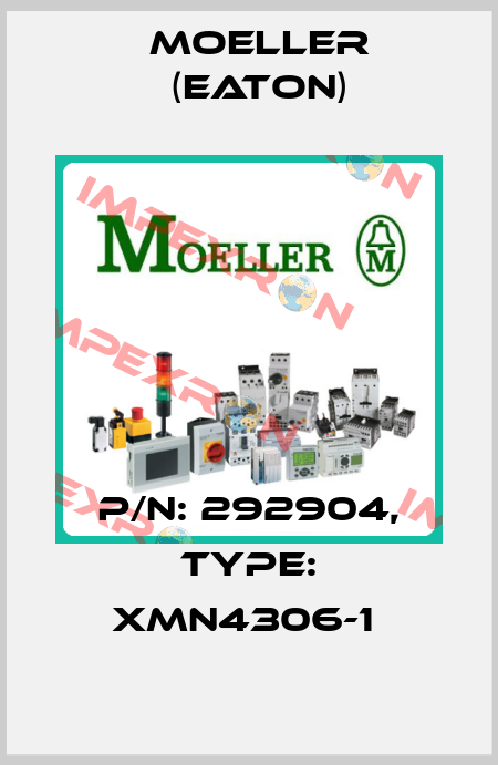 P/N: 292904, Type: XMN4306-1  Moeller (Eaton)