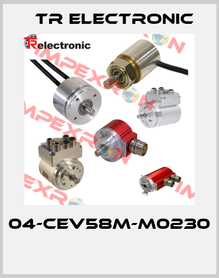 04-CEV58M-M0230  TR Electronic