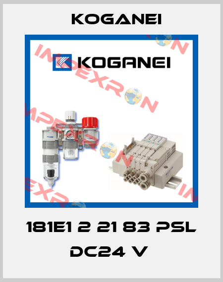 181E1 2 21 83 PSL DC24 V  Koganei