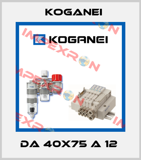 DA 40X75 A 12  Koganei