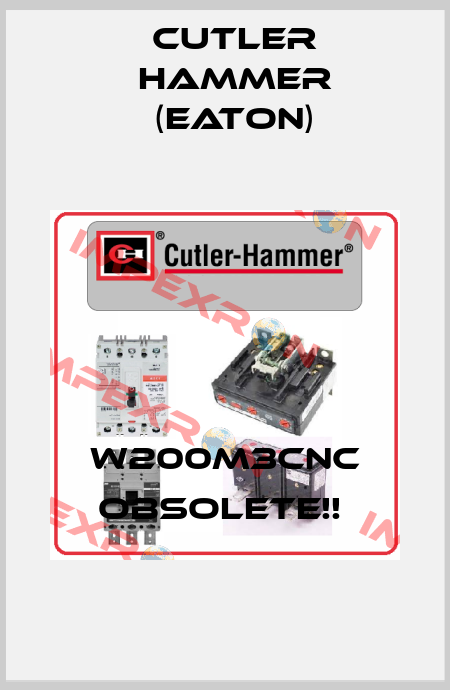 W200M3CNC Obsolete!!  Cutler Hammer (Eaton)