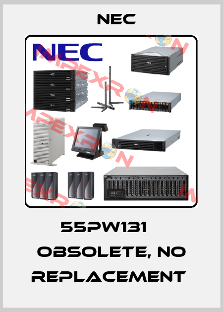 55PW131    obsolete, no replacement  Nec