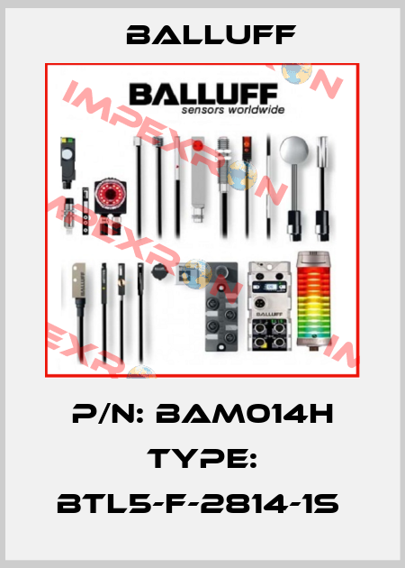 P/N: BAM014H Type: BTL5-F-2814-1S  Balluff