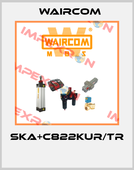 SKA+C822KUR/TR  Waircom