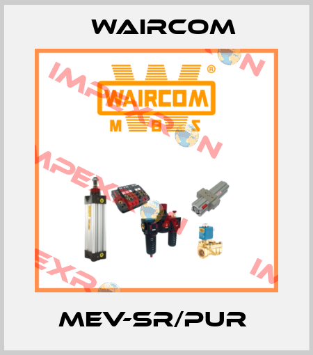 MEV-SR/PUR  Waircom