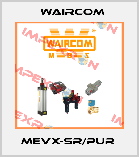 MEVX-SR/PUR  Waircom