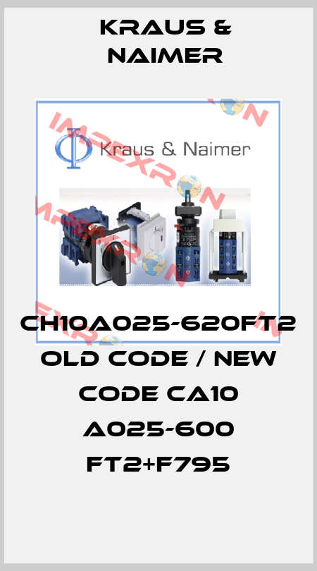 CH10A025-620FT2 old code / new code CA10 A025-600 FT2+F795 Kraus & Naimer