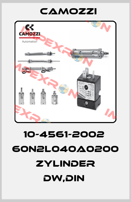 10-4561-2002  60N2L040A0200 ZYLINDER DW,DIN  Camozzi