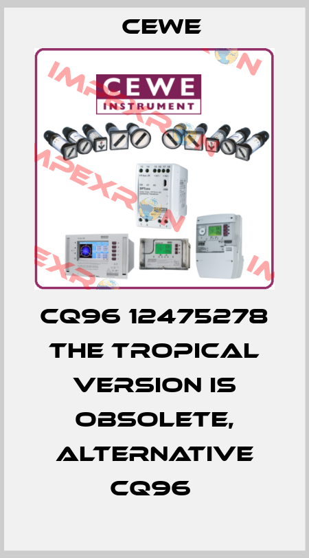 CQ96 12475278 the tropical version is obsolete, alternative CQ96  Cewe
