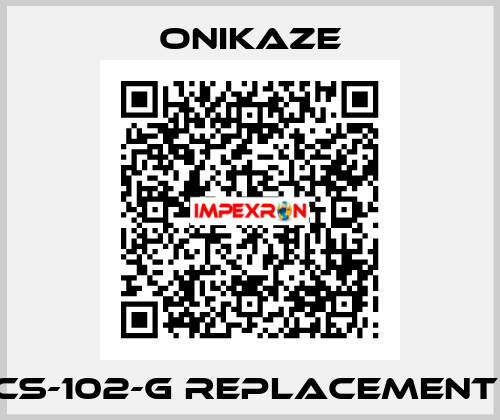 CS-102-G REPLACEMENT  Onikaze