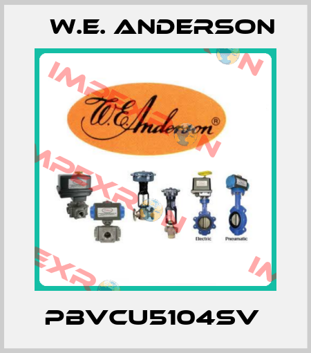 PBVCU5104SV  W.E. ANDERSON