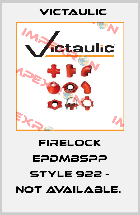 FIRELOCK EPDMBSPP STYLE 922 - NOT AVAILABLE.  Victaulic