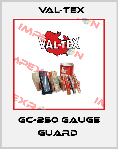 GC-250 GAUGE GUARD  Val-Tex