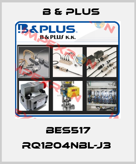 BES517 RQ1204NBL-J3  B & PLUS