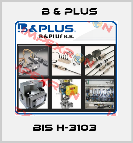 BIS H-3103  B & PLUS