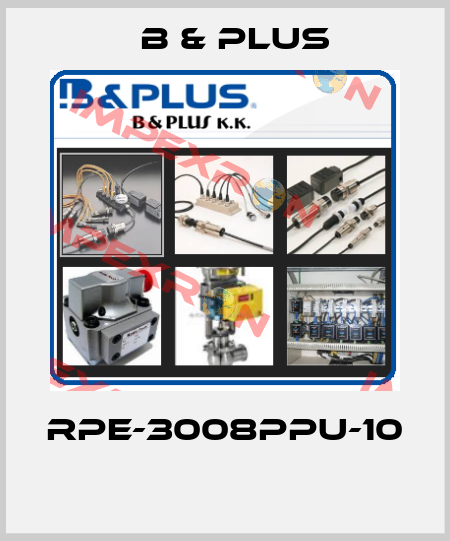RPE-3008PPU-10  B & PLUS