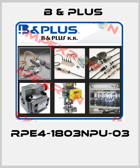 RPE4-1803NPU-03  B & PLUS