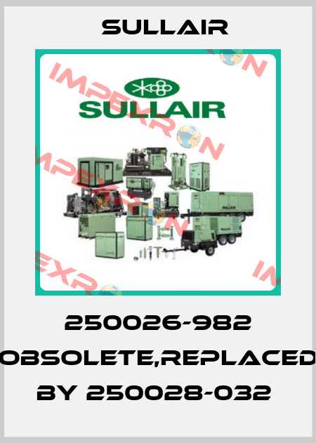 250026-982 obsolete,replaced by 250028-032  Sullair