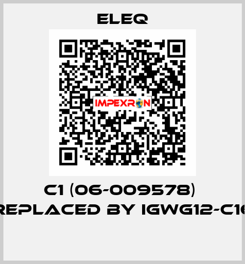 C1 (06-009578)  REPLACED BY IGWG12-C16  ELEQ