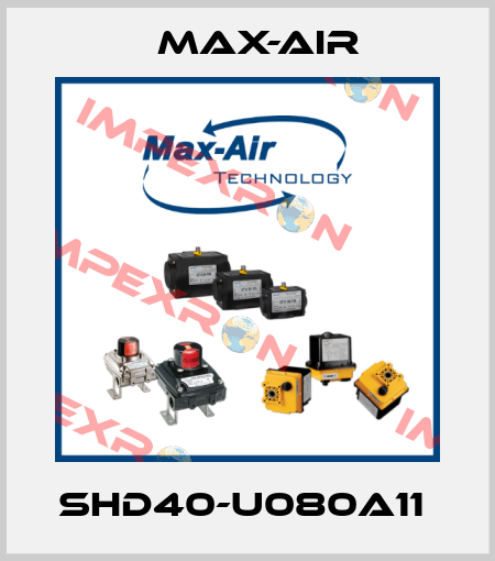 SHD40-U080A11  Max-Air