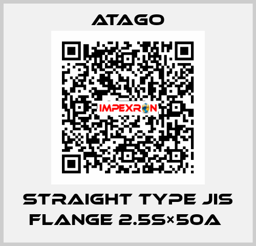 Straight Type JIS Flange 2.5S×50A  ATAGO
