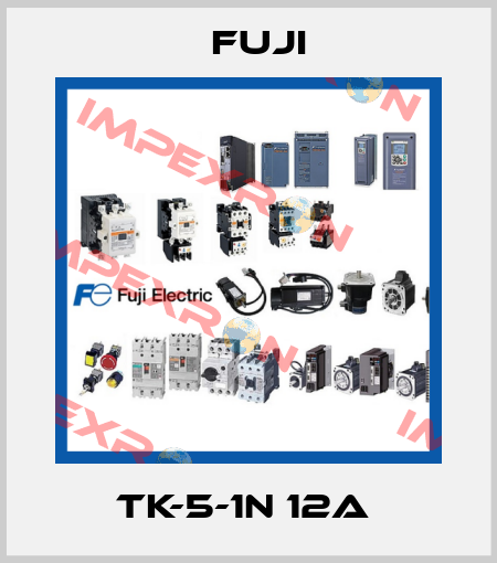 TK-5-1N 12A  Fuji