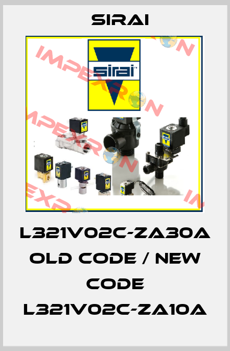L321V02C-ZA30A old code / new code L321V02C-ZA10A Sirai