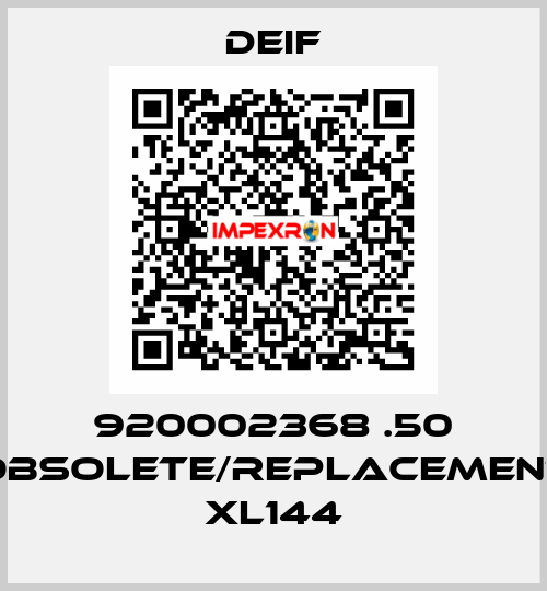 920002368 .50 obsolete/replacement XL144 Deif