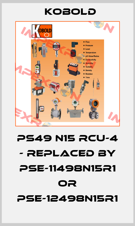 PS49 N15 RCU-4 - replaced by PSE-11498N15R1 or PSE-12498N15R1 Kobold
