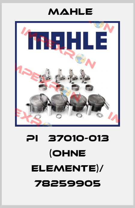 PI   37010-013 (ohne Elemente)/ 78259905 MAHLE