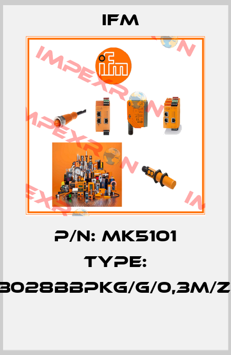 P/N: MK5101 Type: MKT3028BBPKG/G/0,3M/ZH/AS  Ifm