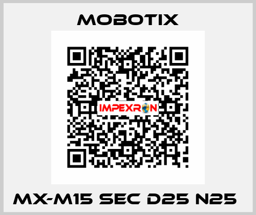 MX-M15 SEC D25 N25  MOBOTIX