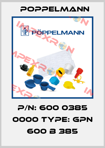 P/N: 600 0385 0000 Type: GPN 600 B 385 Poppelmann