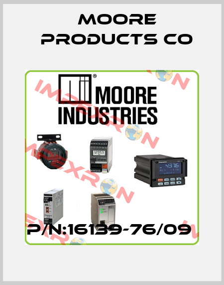 P/N:16139-76/09  Moore Products Co