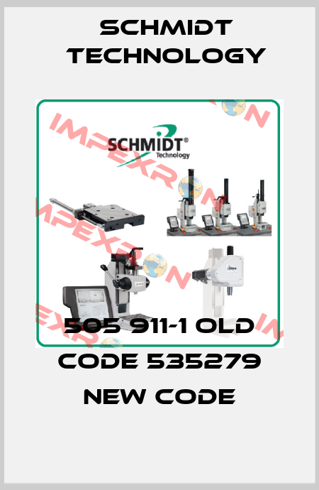505 911-1 old code 535279 new code SCHMIDT Technology