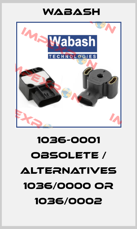 1036-0001 obsolete / alternatives 1036/0000 or 1036/0002 Wabash