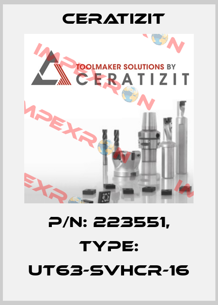 P/N: 223551, Type: UT63-SVHCR-16 Ceratizit