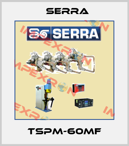 TSPM-60MF Serra